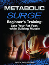 Beginner's Training (eBook): Lose Your Fat Fast while Building Muscle